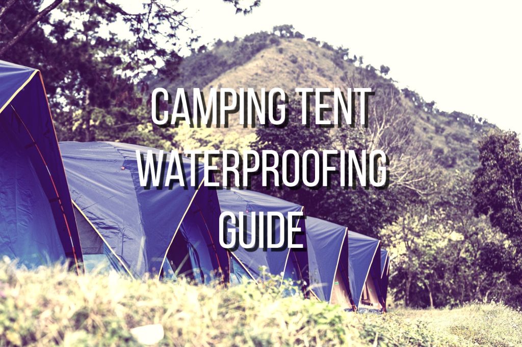 Camping Tent Waterproofing Guide